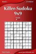 Killer-Sudoku 9x9 - Leicht Bis Schwer - Band 1 - 270 Ratsel di Nick Snels edito da Createspace