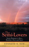 The Semi-Lovers di Kenneth K Suh edito da iUniverse