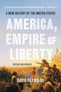 America, Empire of Liberty: A New History of the United States di David Reynolds edito da BASIC BOOKS