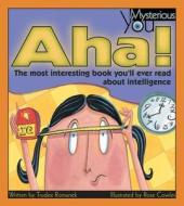 AHA!: The Most Interesting Book You'll Ever Read about Intelligence di Trudee Romanek, Cynthia Pratt Nicolson, Rose Cowles edito da Kids Can Press
