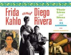 Frida Kahlo and Diego Rivera: Their Lives and Ideas, 24 Activities di Carol Sabbeth edito da CHICAGO REVIEW PR