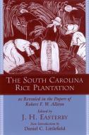 The South Carolina Rice Plantation as Revealed in the Papers of Robert F.W. Allston di Robert F. W. Allston edito da The University of South Carolina Press