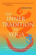 The Inner Tradition Of Yoga di Michael Stone edito da Shambhala Publications Inc