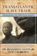 The Transatlantic Slave Trade di Benjamin Chavis, Stacy Brown edito da Select Books (NY)