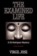 The Examined Life di Virgil Jose edito da JAMES A ROCK & CO PUBL