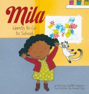 Mila Wants to Go to School di Judith Koppens edito da CLAVIS PUB