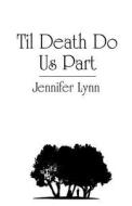 Til Death Do Us Part di Jennifer Lynn edito da America Star Books