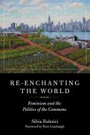 Re-enchanting The World di Silvia Federici edito da PM Press