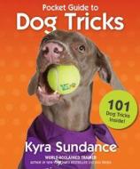 The Pocket Guide to Dog Tricks di Kyra Sundance edito da Quarry Books