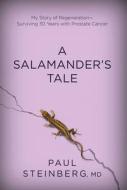 A Salamander's Tale: My Story of Regeneration--Surviving 30 Years with Prostate Cancer di Paul Steinberg edito da SKYHORSE PUB