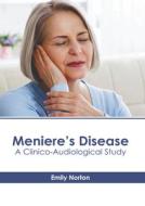 Meniere's Disease: A Clinico-Audiological Study edito da AMERICAN MEDICAL PUBLISHERS