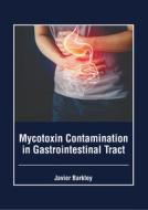 Mycotoxin Contamination in Gastrointestinal Tract edito da FOSTER ACADEMICS