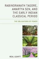 Rabindranath Tagore, Amartya Sen, And The Early Indian Classical Period di Neal Leavitt edito da Lexington Books