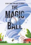The Magic Ball di Steve Trout, Rick Telander edito da XLIBRIS US