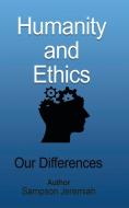 Humanity And Ethics di SAMPSON JEREMIAH edito da Lightning Source Uk Ltd