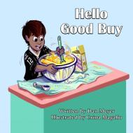 Hello Good Buy di Dan Meyer, Crina Magalio, Tom Davidson edito da Lulu.com