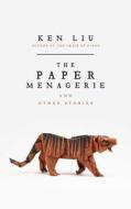 The Paper Menagerie di Ken Liu edito da Head of Zeus Ltd.