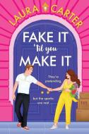 Fake It 'til You Make It di Laura Carter edito da Boldwood Books Ltd
