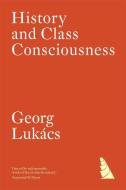 History And Class Consciousness di Georg Lukacs edito da Verso Books