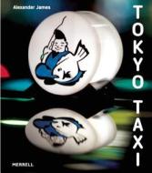 Tokyo Taxi di Alexander James edito da Merrell Publishers Ltd