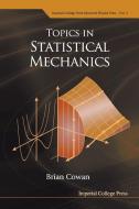 Topics in Statistical Mechanics di B. P. Cowan edito da IMPERIAL COLLEGE PRESS