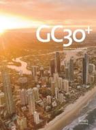 Gold Coast 30 di Andrew Leach, Katherine Rickard, Finn Jones edito da Images Publishing Group Pty Ltd