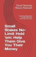 Small Stakes No-Limit Hold 'em di Mason Malmuth, David Sklansky edito da TWO PLUS TWO PUBL LLC