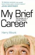 My Brief Career di Harry Mount edito da Short Books Ltd