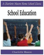 School Education di Charlotte Mason edito da Bottom of the Hill Publishing