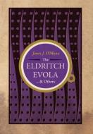 The Eldritch Evola and Others di James J. O'Meara edito da Counter-Currents Publishing