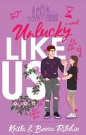 Unlucky Like Us (Special Edition): Like Us Series: Billionaires & Bodyguards Book 12 di Krista Ritchie, Becca Ritchie edito da LIGHTNING SOURCE INC