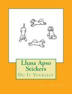 Lhasa Apso Stickers: Do It Yourself di Gail Forsyth edito da Createspace Independent Publishing Platform