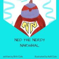 Ned the Nerdy Narwhal: First Day of School! di Britt Cole edito da Createspace Independent Publishing Platform