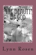 The Beauty of God di Lynn Rosen edito da Createspace Independent Publishing Platform