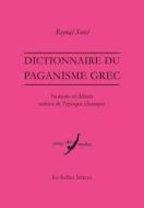 Dictionnaire Du Paganisme Grec: Notions Et Debats Autour de l'Epoque Classique di Reynal Sorel edito da LES BELLES LETTRES