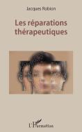 Les réparations thérapeutiques di Jacques Robion edito da Editions L'Harmattan