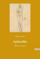 Aphrodite di Pierre Louÿs edito da Culturea