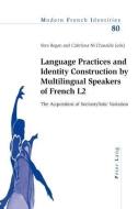 Language Practices and Identity Construction by Multilingual Speakers of French L2 edito da Lang, Peter