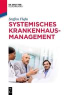 Systemisches Krankenhausmanagement di Steffen Fleßa edito da Gruyter, de Oldenbourg