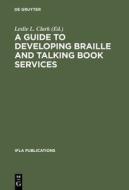 A Guide to Developing Braille and Talking Book Services edito da Walter de Gruyter