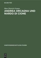 Andrea Orcagna und Nardo di Cione di Hans Dietrich Gronau edito da De Gruyter