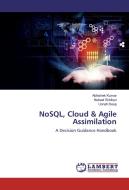 NoSQL, Cloud & Agile Assimilation di Abhishek Kumar, Nabeel Siddiqui, Unnati Deep edito da LAP Lambert Academic Publishing