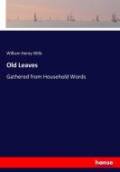 Old Leaves di William Henry Wills edito da hansebooks