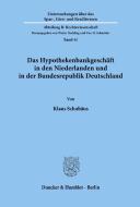 Das Hypothekenbankgeschäft in den Niederlanden und in der Bundesrepublik Deutschland. di Klaus Schubäus edito da Duncker & Humblot