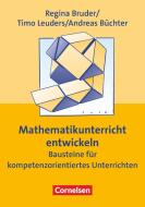 Mathematikunterricht entwickeln di Timo Leuders, Andreas Büchter, Regina Bruder edito da Cornelsen Vlg Scriptor