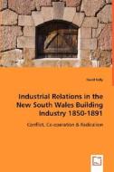Industrial Relations in the New South Wales Building Industry 1850-1891 di David Kelly edito da VDM Verlag
