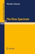The Dirac Spectrum di Nicolas Ginoux edito da Springer-Verlag GmbH