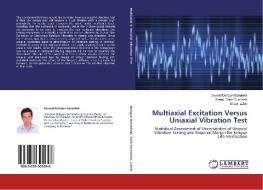 Multiaxial Excitation Versus Uniaxial Vibration Test di Davood Dehgan Banadaki, Sunay Sami Durmush, Sharif Zahiri edito da LAP Lambert Academic Publishing