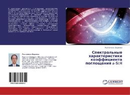Spektral'nye Kharakteristiki Koeffitsienta Pogloshcheniya A-si di Ikramov Rustamzhon edito da Lap Lambert Academic Publishing
