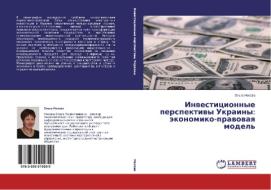 Investicionnye perspektivy Ukrainy: jekonomiko-pravovaya model' di Ol'ga Nosova edito da LAP Lambert Academic Publishing